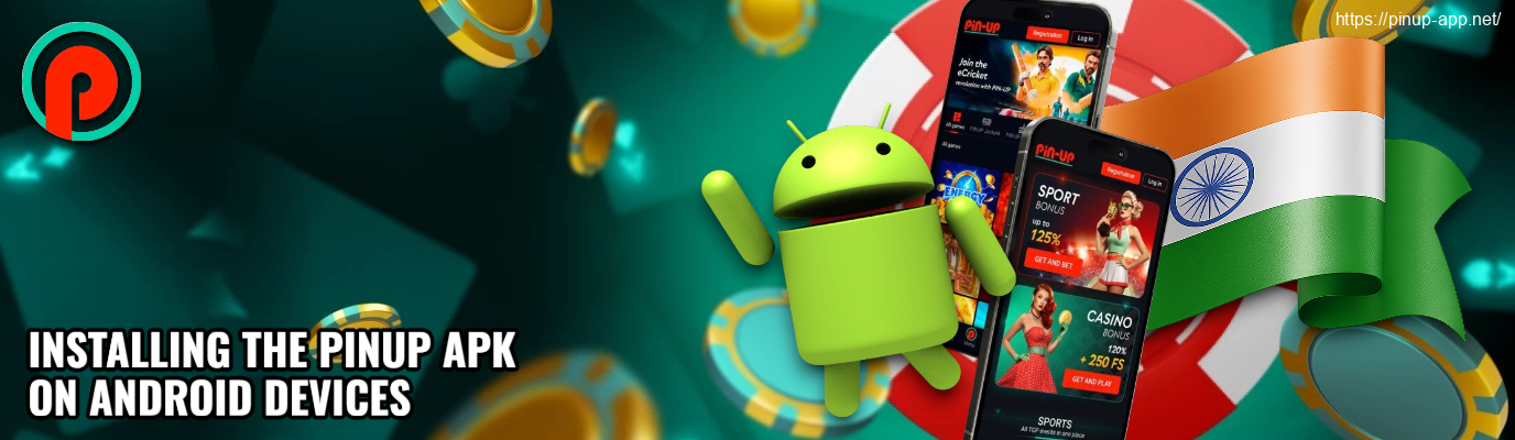 How to Install the PinUp APK on Android