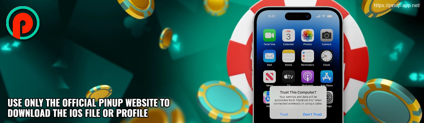 Only use the official PinUp website for downloading the iOS file or profile