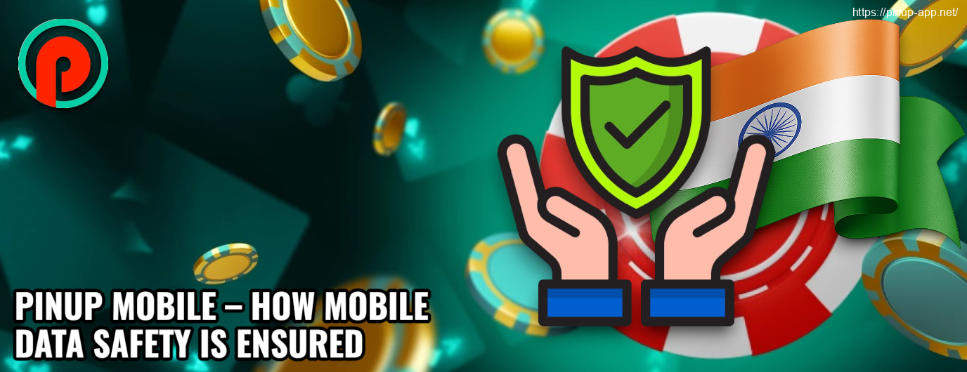 Pinup Mobile – Safe Data Usage and Privacy Protection